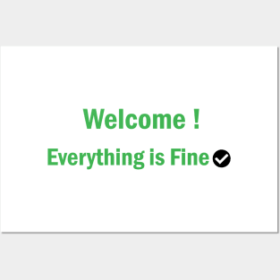 Welcome Everything Is Fine Posters and Art